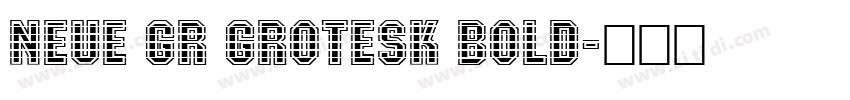 Neue GR Grotesk Bold字体转换